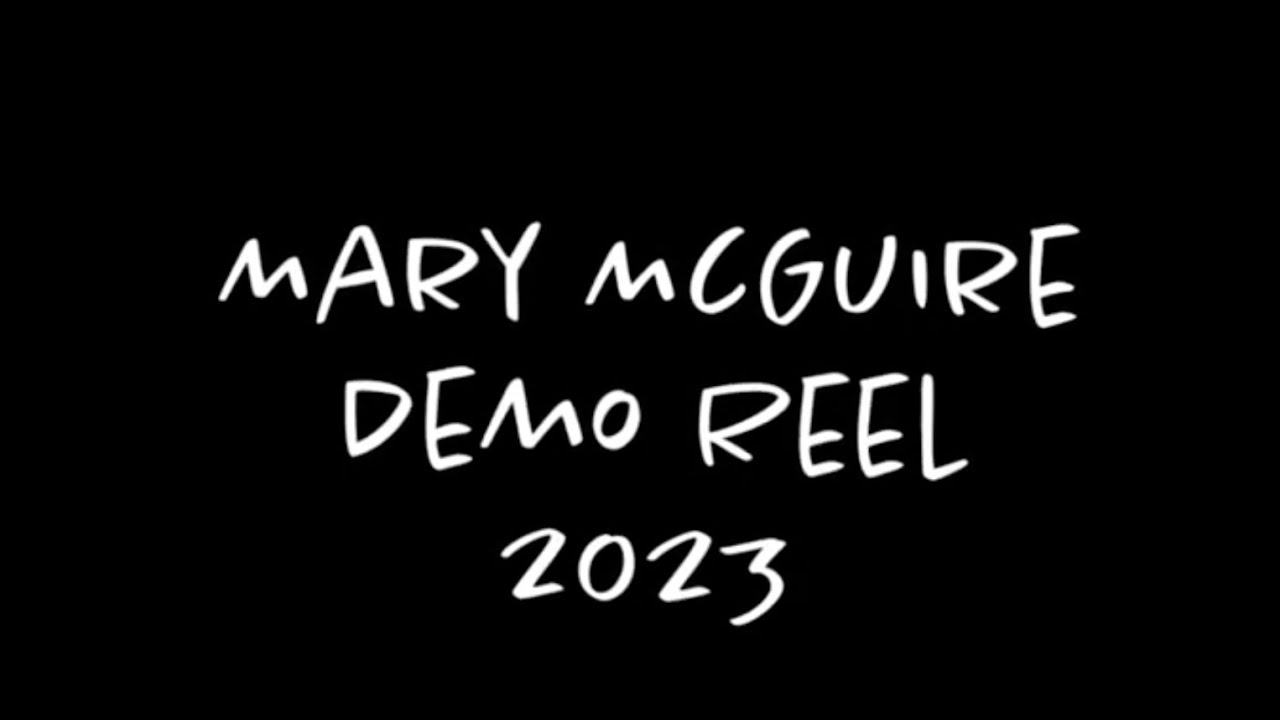 Mary McGuire Demo Reel 2023