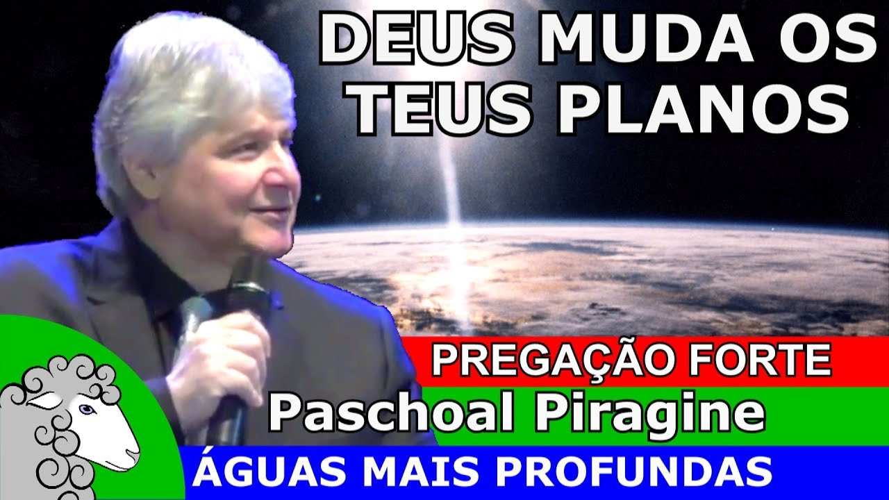 Deus tem planos melhores do que os seus - Paschoal Piragine