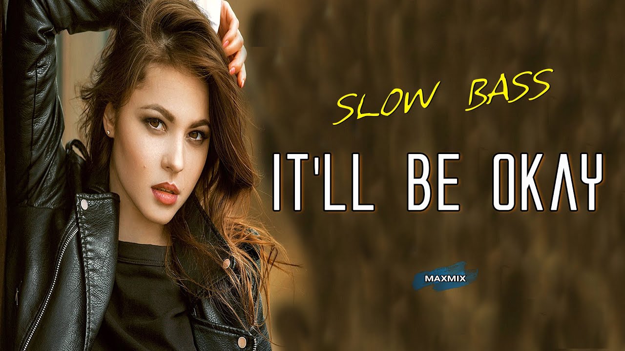 it'll Be Okay' SLOW BASS - Shawn Mendes - Maxmix