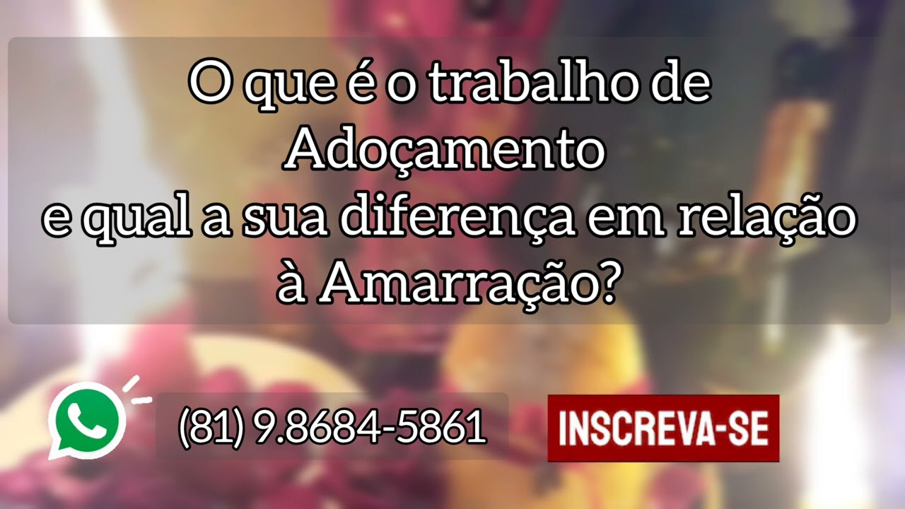 🌼 O que é o trabalho de Adoçamento e qual a sua diferença em relação à Amarração?