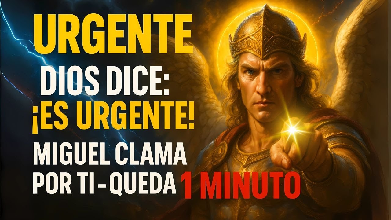 DIOS DICE: ¡ES URGENTE! MIGUEL CLAMA POR TI — QUEDA 1 MINUTO
