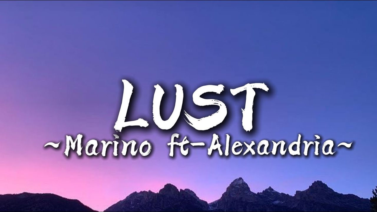 Lust ~Marino ft-Alexandria lyrics video