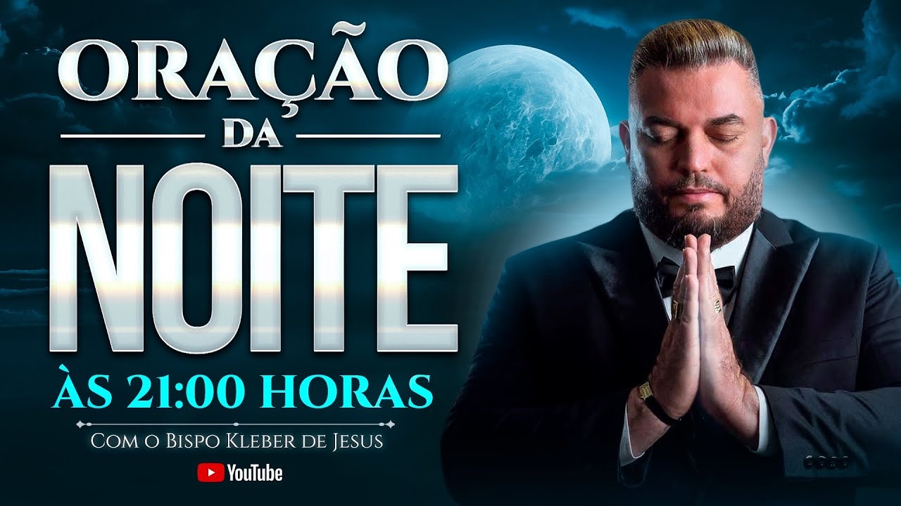 ORAÇÃO DA NOITE 23 DE FEVEREIRO | BISPO KLEBER DE JESUS 