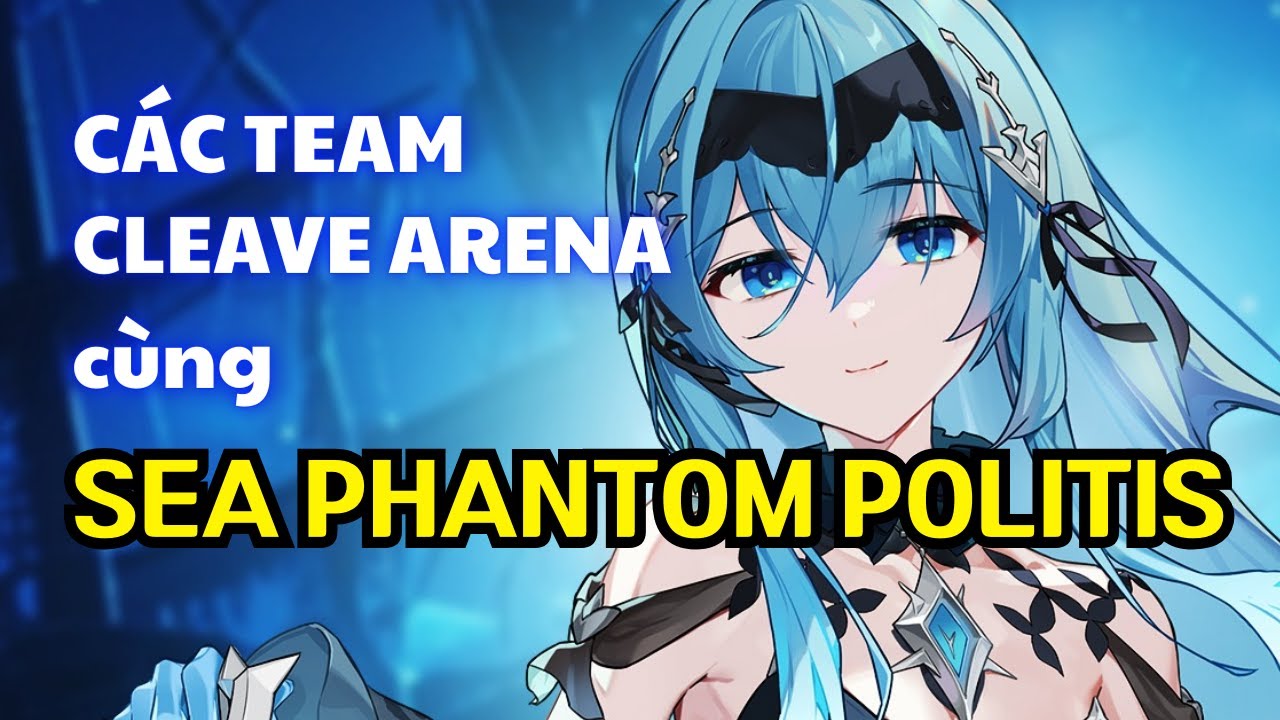 Sea Phantom Politis - Tổng Hợp Các Team Cleave Arena - Epic Seven