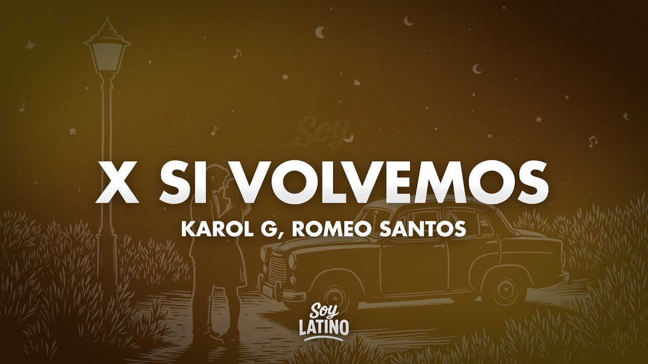 KAROL G, Romeo Santos - X SI VOLVEMOS (Letra/Lyrics)