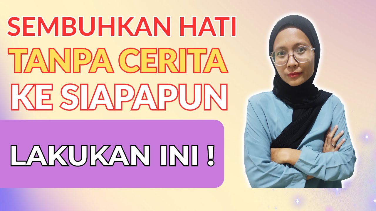 CAPEK JADI KUAT ? Cara Nyembuhin Hati Tanpa Cerita ke Siapapun - Cintai diri sendiri