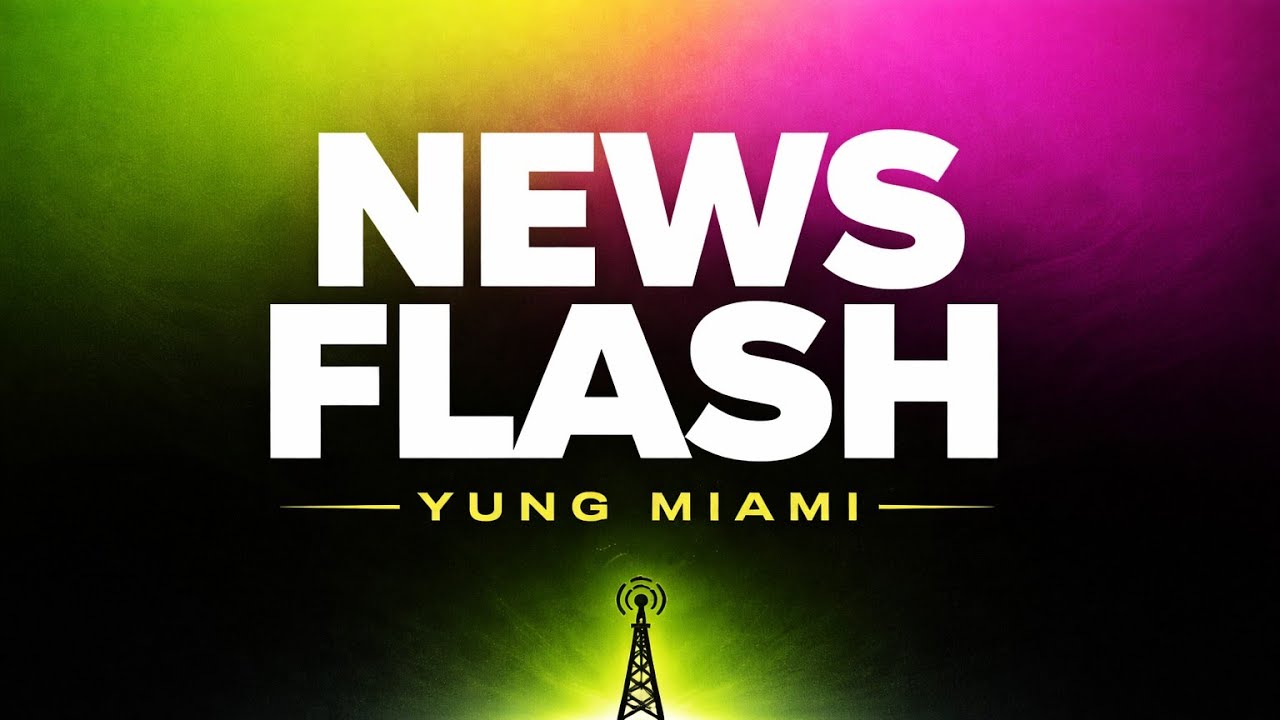 Yung Miami - News Flash (Official Lyrics) | 4K 60FPS ⚡