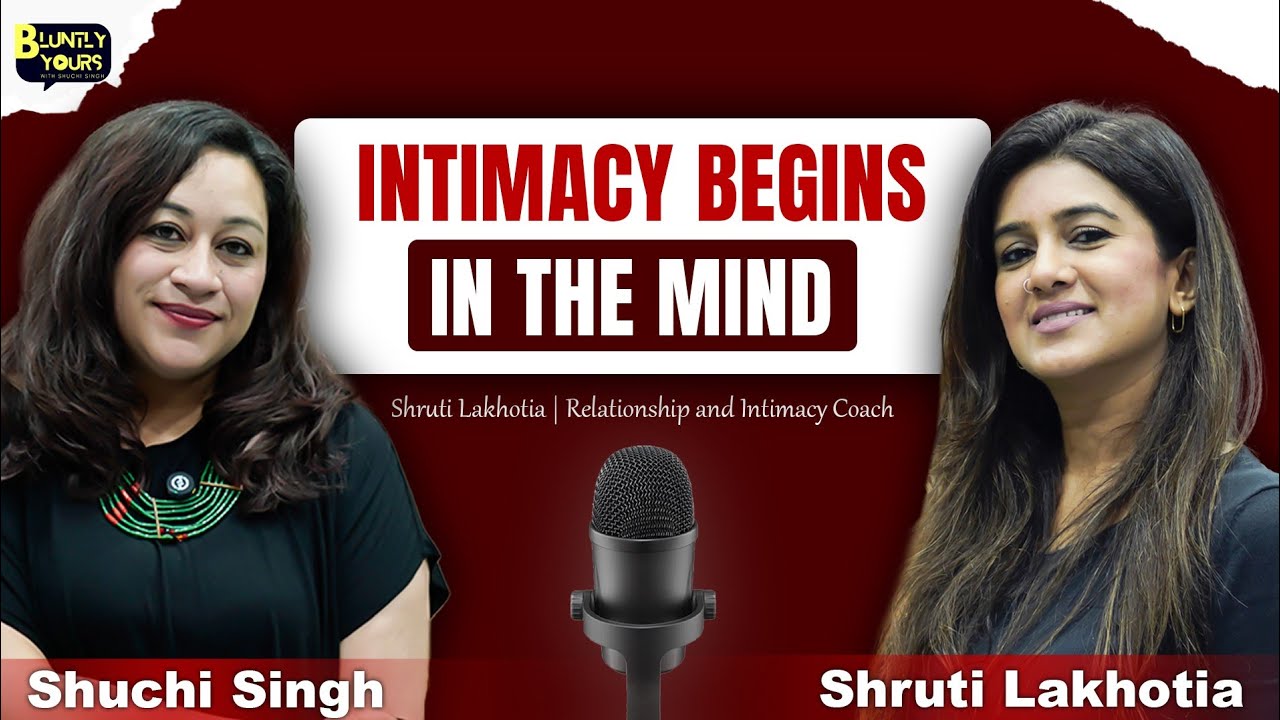 Love, Sex, Emotional Intimacy and Toxic Relationships | Ft. Shruti Lakhotia | Bluntly Yours Podcast