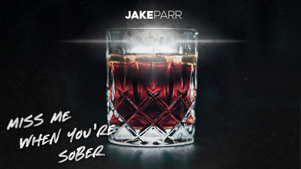 Jake Parr - Miss Me When You're Sober (Official Audio Stream)