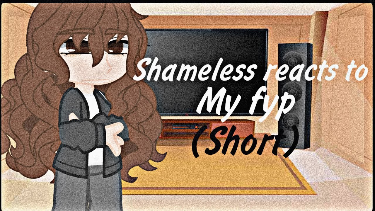 Shameless reacts to my FYP|short