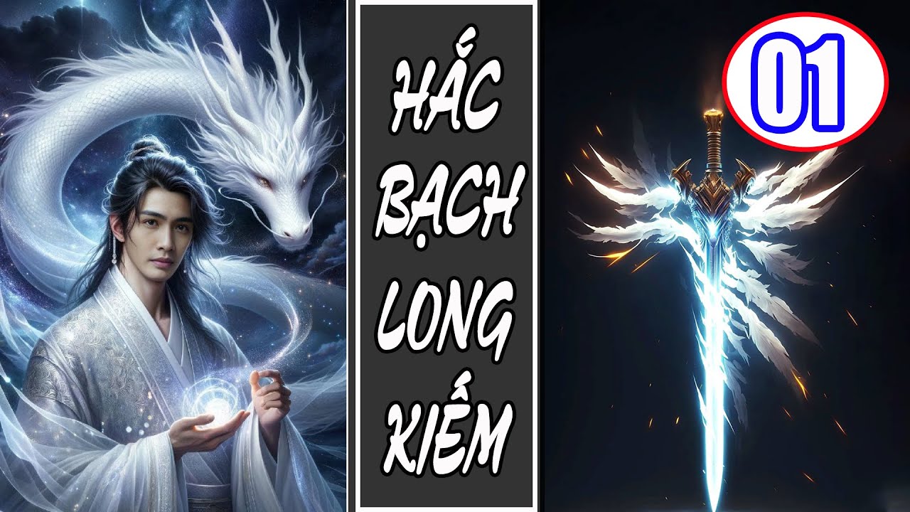 Hắc Bạch Long Kiếm | TRUYỆN KIẾM HIỆP HAY 2025 - Tập 1