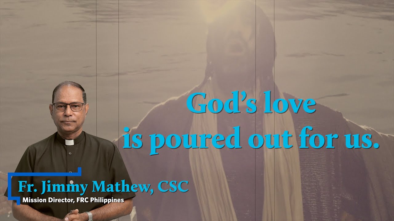 God's love is poured out for us.