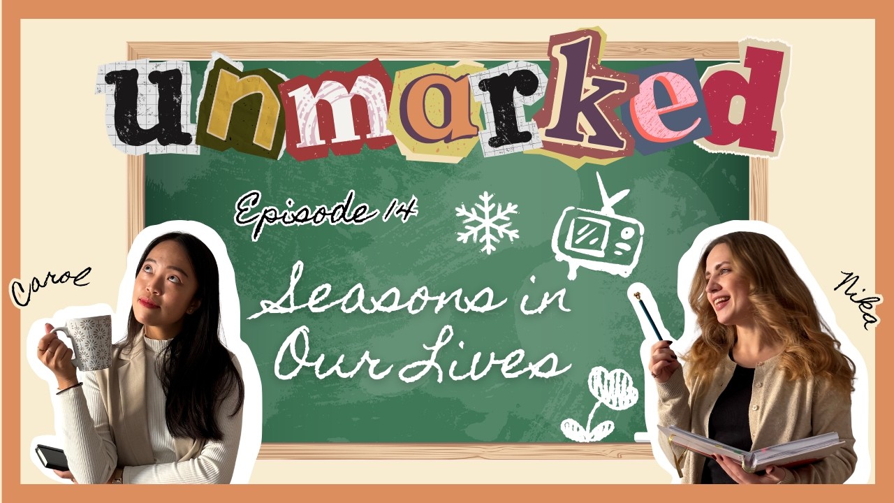 Unmarked Episode 14: Seasons in Our Lives