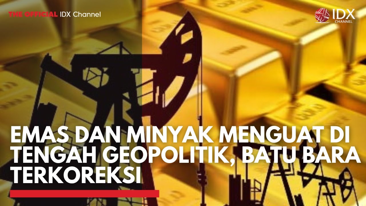 Emas dan Minyak Menguat di Tengah Geopolitik, Batu Bara Terkoreksi | 2ND SESSION CLOSING