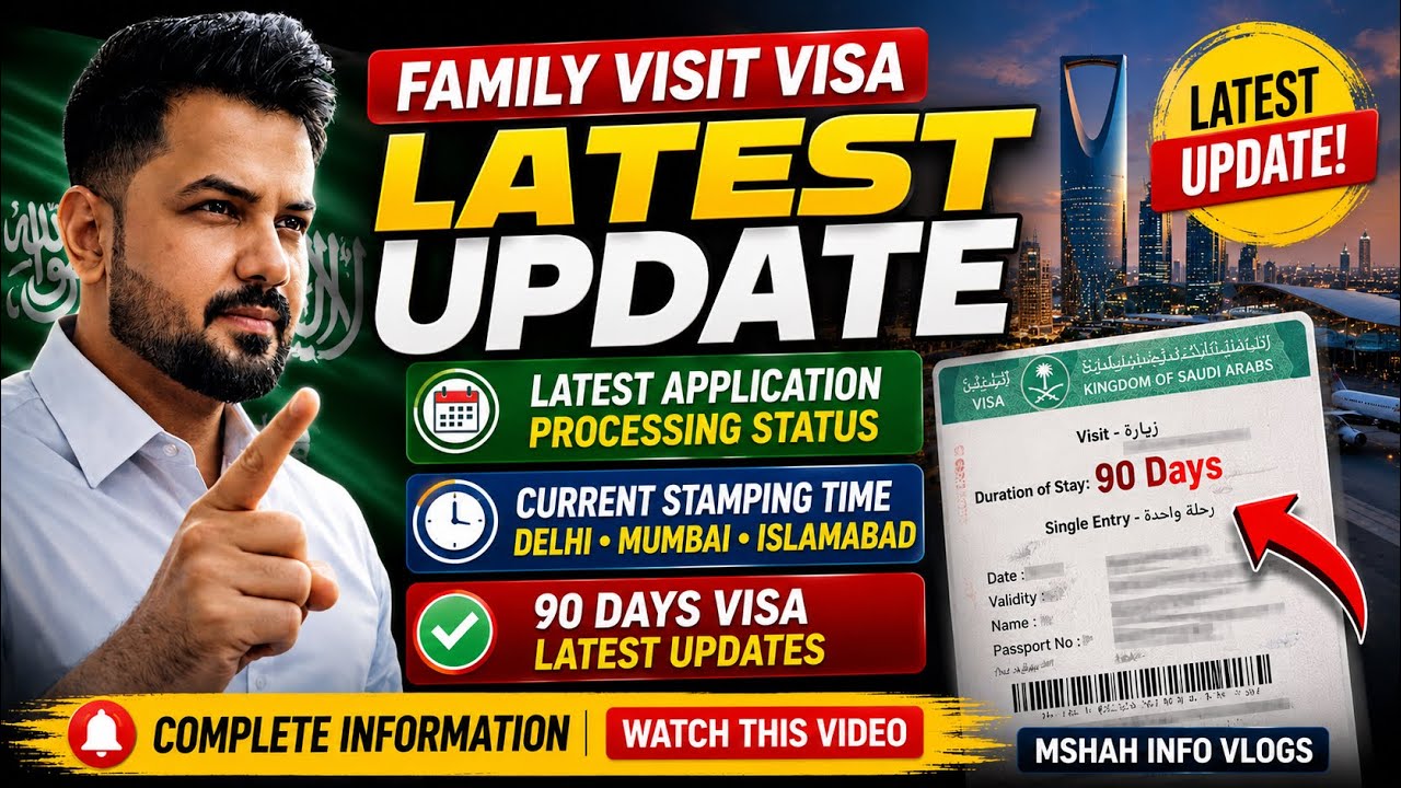 Saudi Family Visit Visa Latest Update 2026 | Application Processing, Stamping Time & Embassy Updates