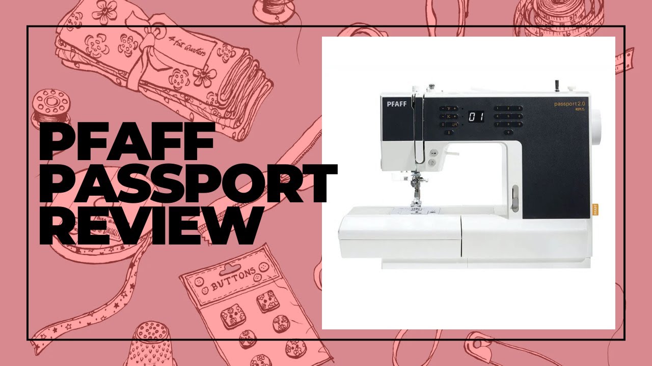 The Pfaff Passport Sewing Machine - A Review
