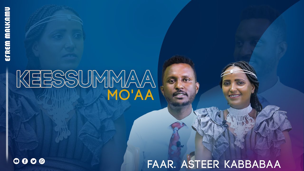 Keessummaa Mo'aa - Faar.Asteer Kabbabaa waliin