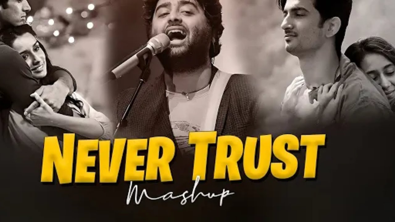 Never Trust Mashup| Dilka Dard7 |Arijit Singh | KK | Sadness Chillout | Heartbreak Mashup#viral#song