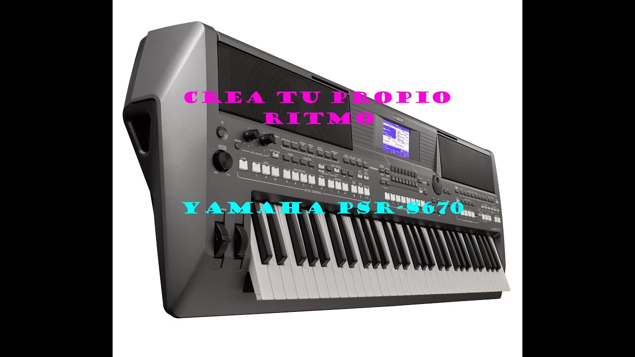 Cómo crear tu propio ritmo/estilo en el yamaha psr-s 670. parte 2