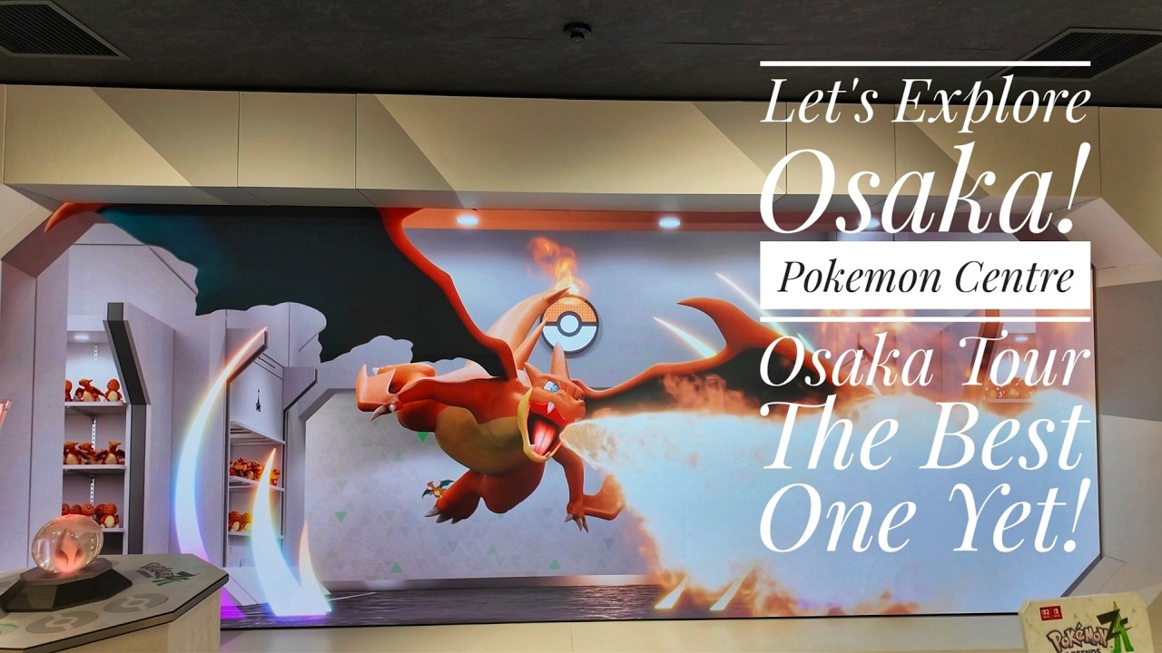 Let's Explore Osaka! Pok&eacute;mon Centre Osaka - The Coolest one to visit!