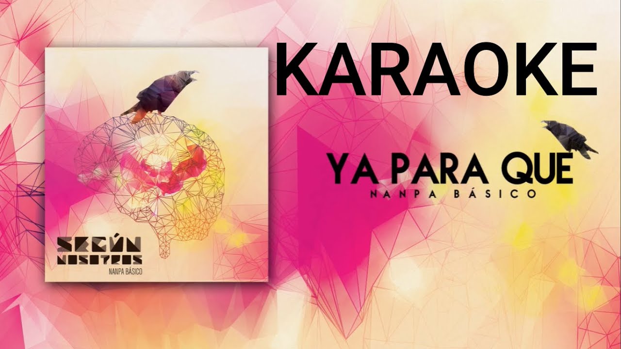 Ya para qué - Nanpa Basico - Karaoke