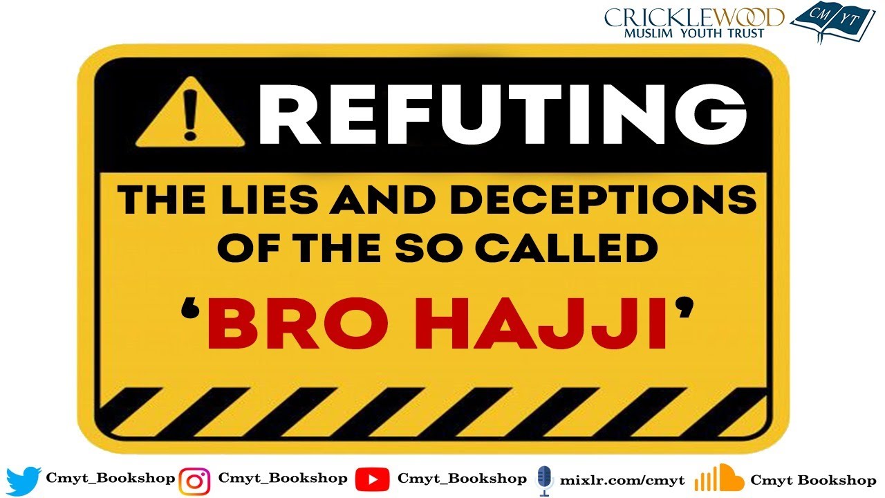 REFUTING THE LIES AND DECEPTIONS OF 'BRO HAJJI' | By Abu Hafsa Sofiane