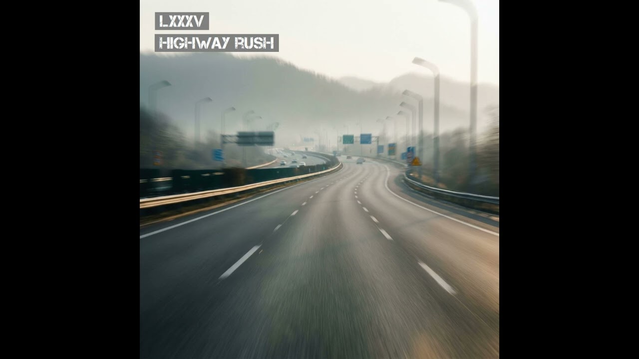LXXXV  - Highway Rush
