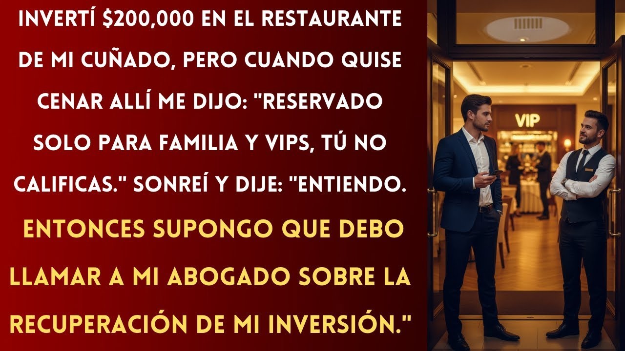 Financié el Restaurante de Mi Cuñado ($200K), Pero Me Prohibió la Entrada: 