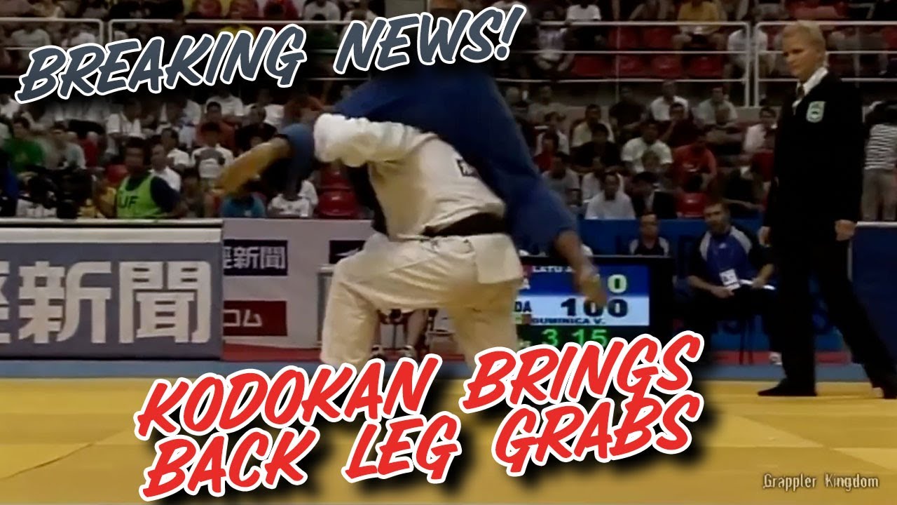 KODOKAN BRINGS BACK LEG GRABS IN JUDO!!!!!!!!