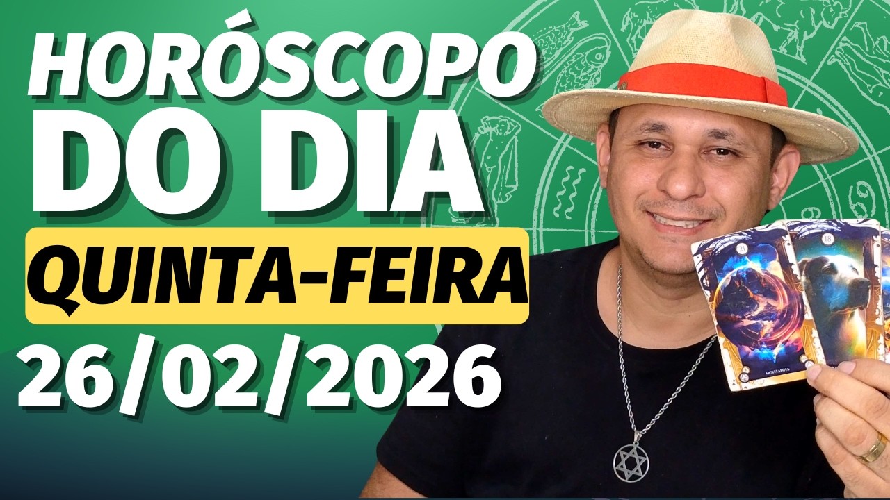HORÓSCOPO DO DIA 26/02/2026 – QUINTA-FEIRA | TODOS OS SIGNOS