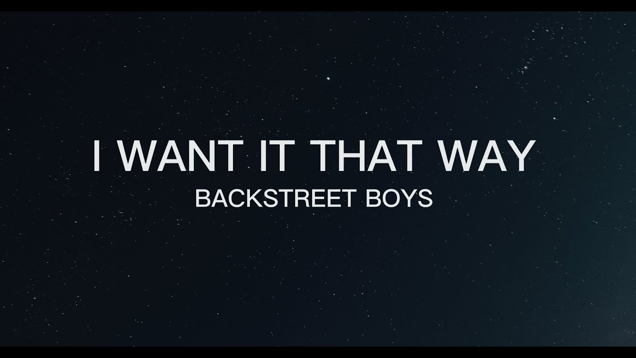 Backstreet Boys - I Want It That Way (Lyrics)