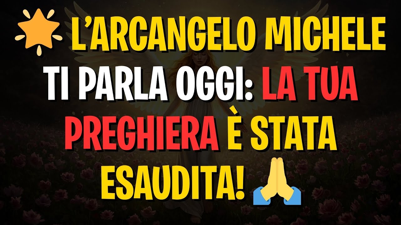 🌟 L’ARCANGELO MICHELE TI PARLA OGGI: LA TUA PREGHIERA È STATA ESAUDITA! 🙏😱✨