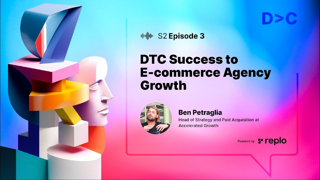 DTC Success to Ecommerce Agency Growth: Insights with Ben Petraglia | Design to Convert Podcast