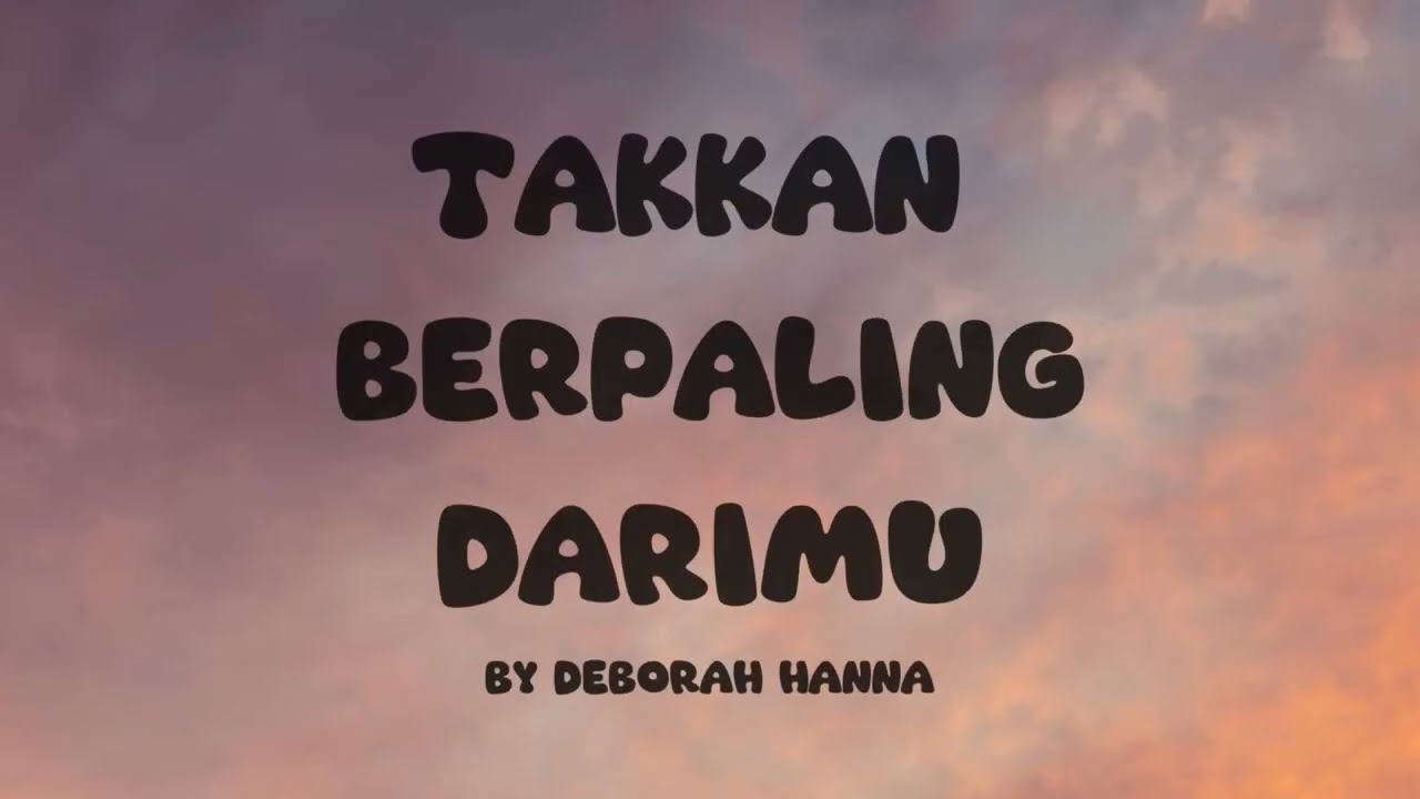 Takkan Berpaling DariMu I Deborah Hanna I Lirik Lagu