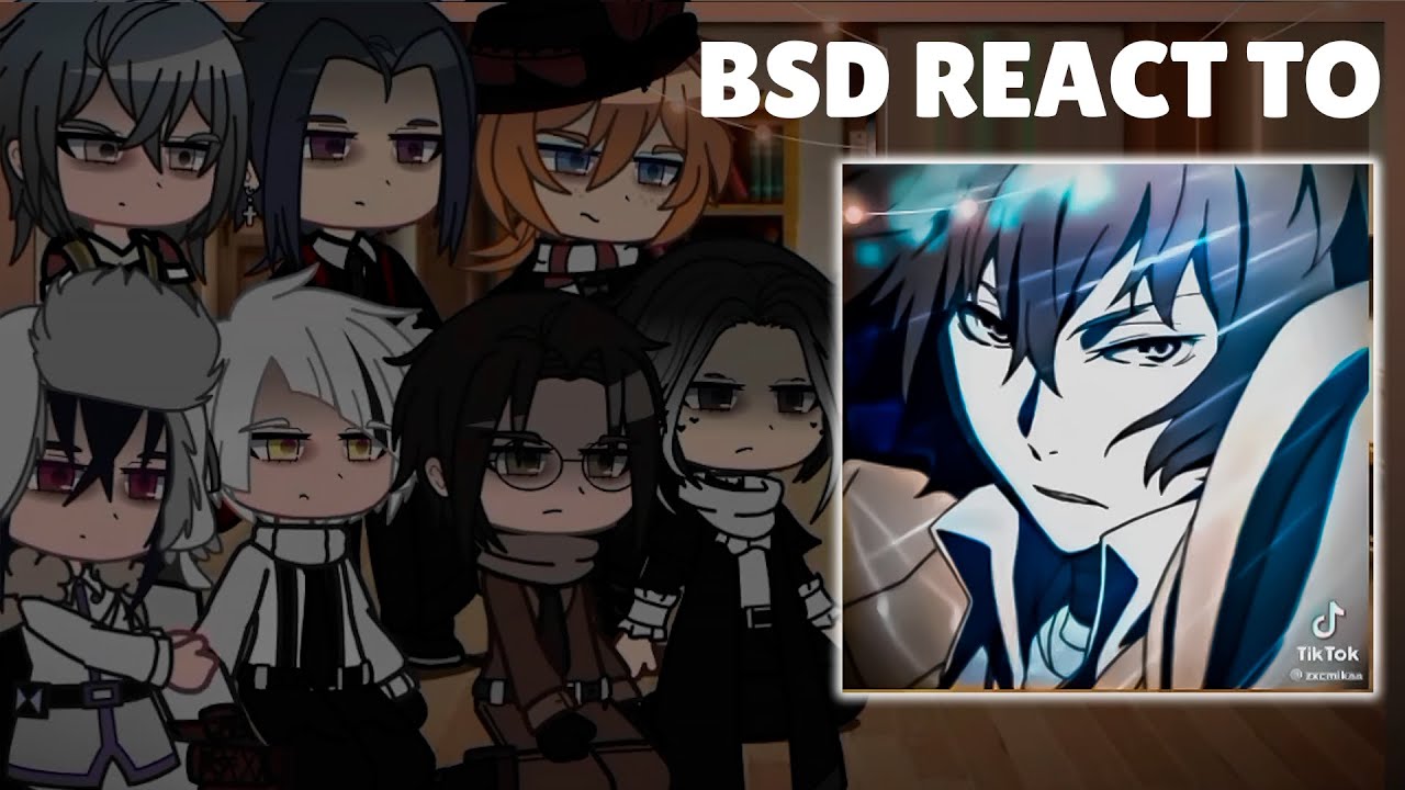 Bungou Stray Dogs react to Dazai Osamu - BSD React to Dazai