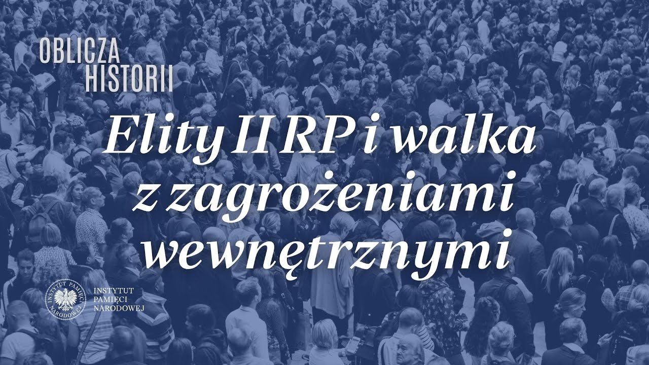 Elity II RP i walka z zagrożeniami wewnętrznymi – cykl Oblicza historii