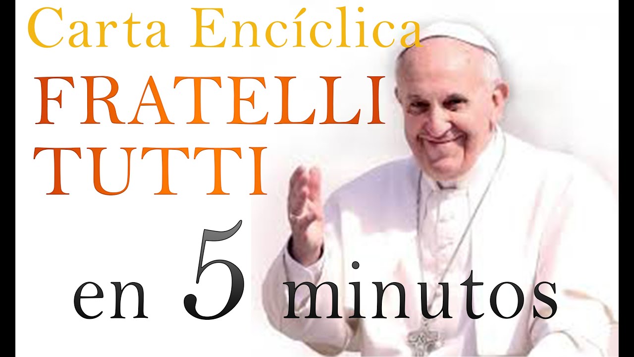 Fratelli Tutti en 5 minutos  Encíclica Hermanos todos del papa Francisco español