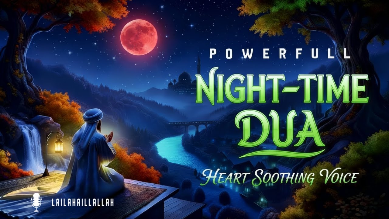Powerful Night-Time Dua  (أذكار المساء)  | Peaceful Sleep & Protection at Night | Lailahaillallah TV