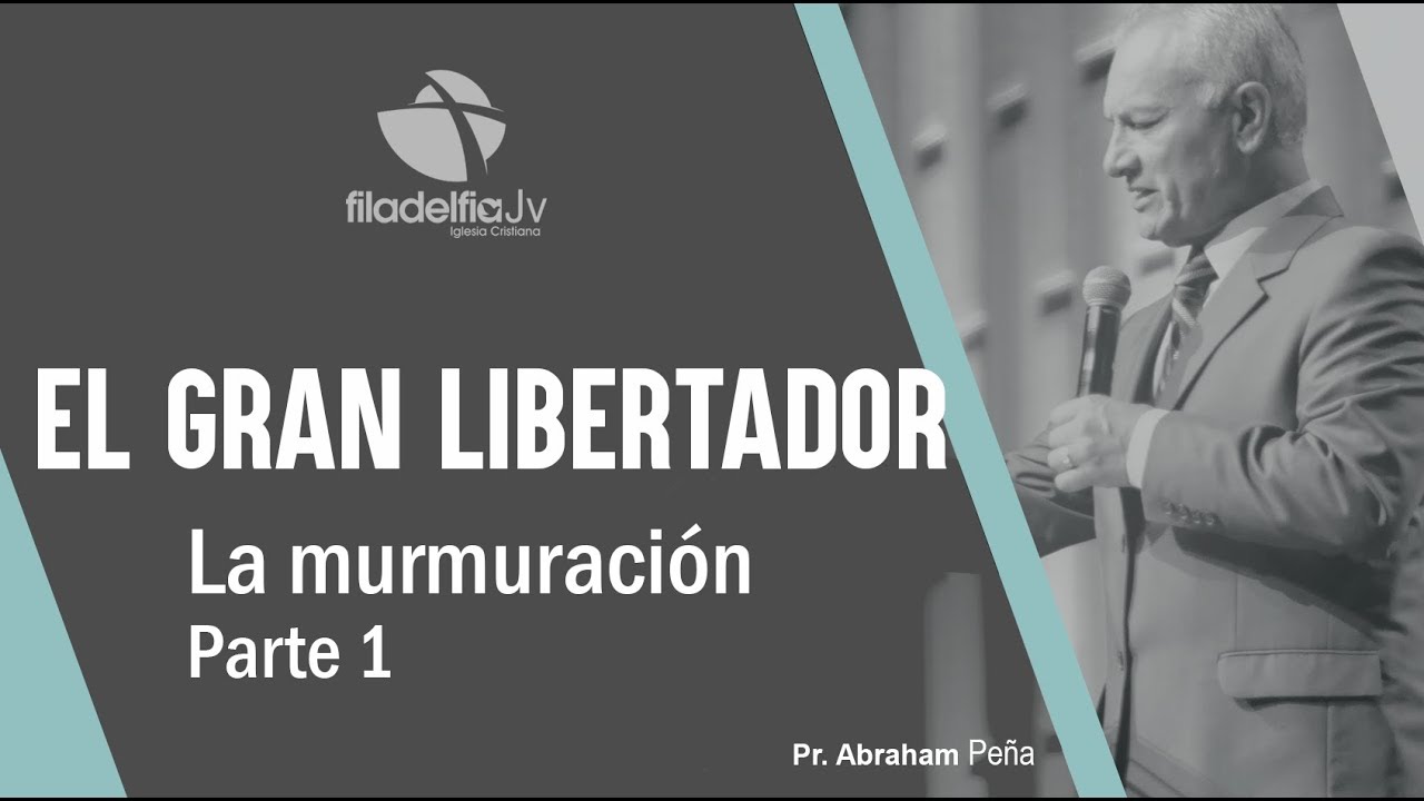 La murmuración 1 - Abraham Peña - El gran libertador