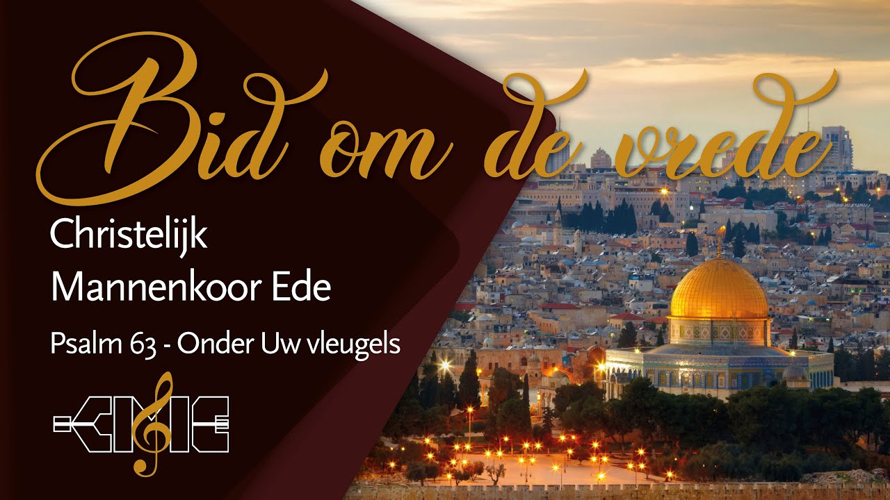 Psalm 63 - Onder Uw vleugels | Christelijk Mannenkoor Ede