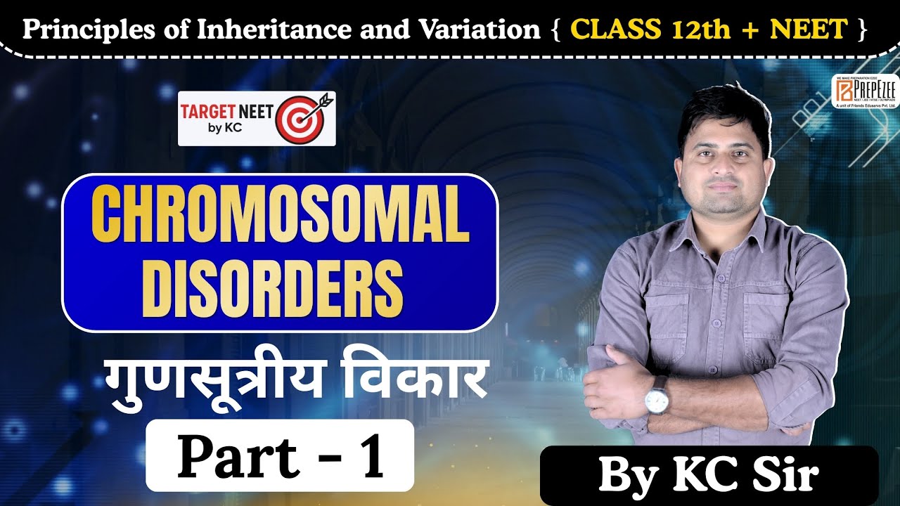 Chromosomal Disorders # Part - 1 # A  Genetics topic # simply Exp. # class 12th + NEET # By KC Sir 