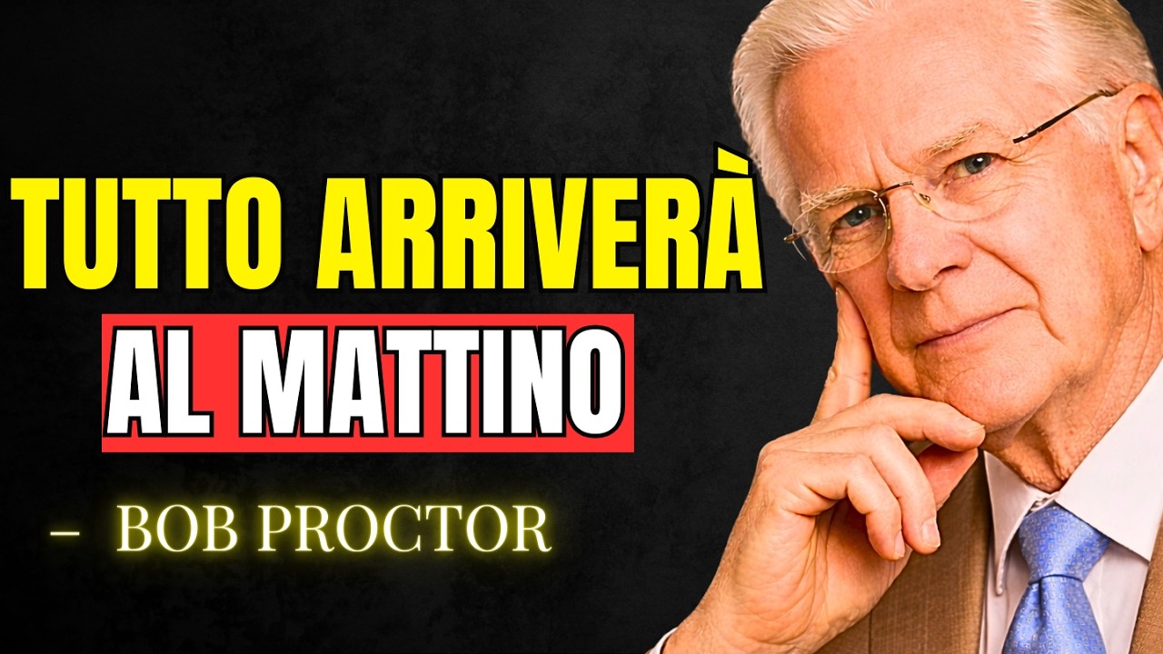 NON CHIEDERE PIÙ! Fai questo OGNI e Tutto Arriverà Domani Mattina | Bob Proctor