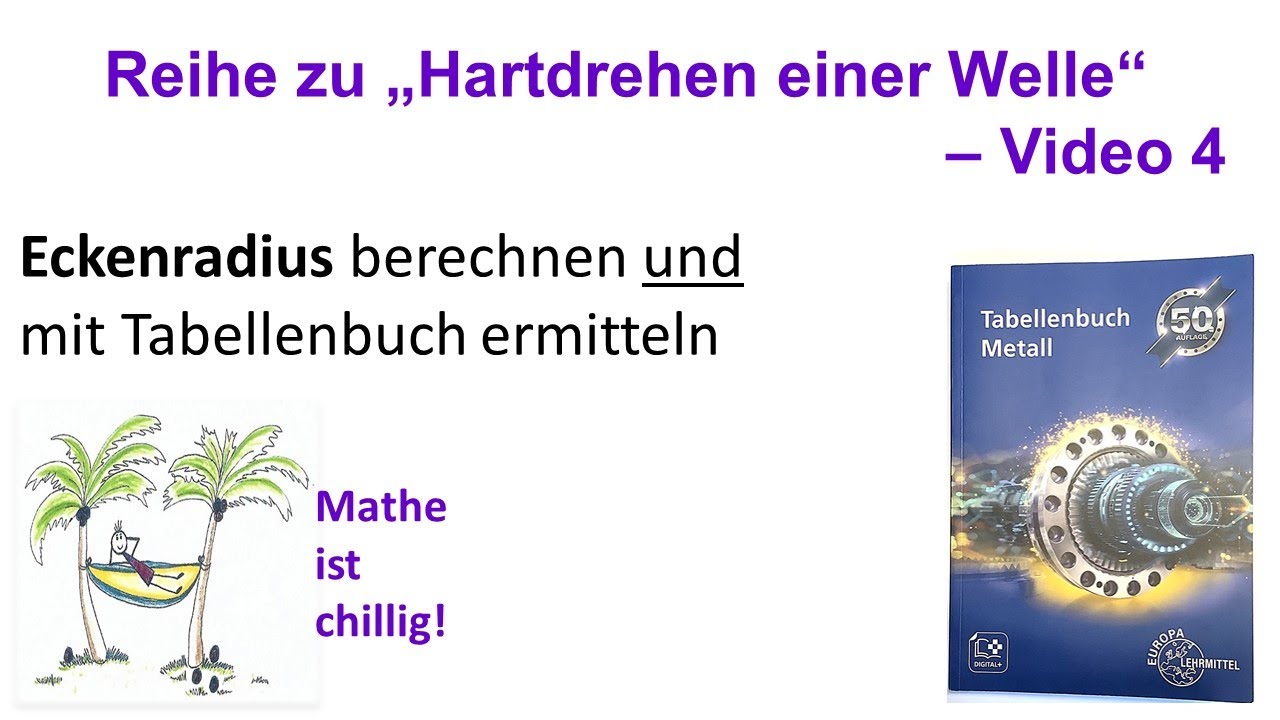 Reihe zu "Hartdrehen einer Welle" – Eckenradius berechnen und mit Tabellenbuch ermitteln - Video 4