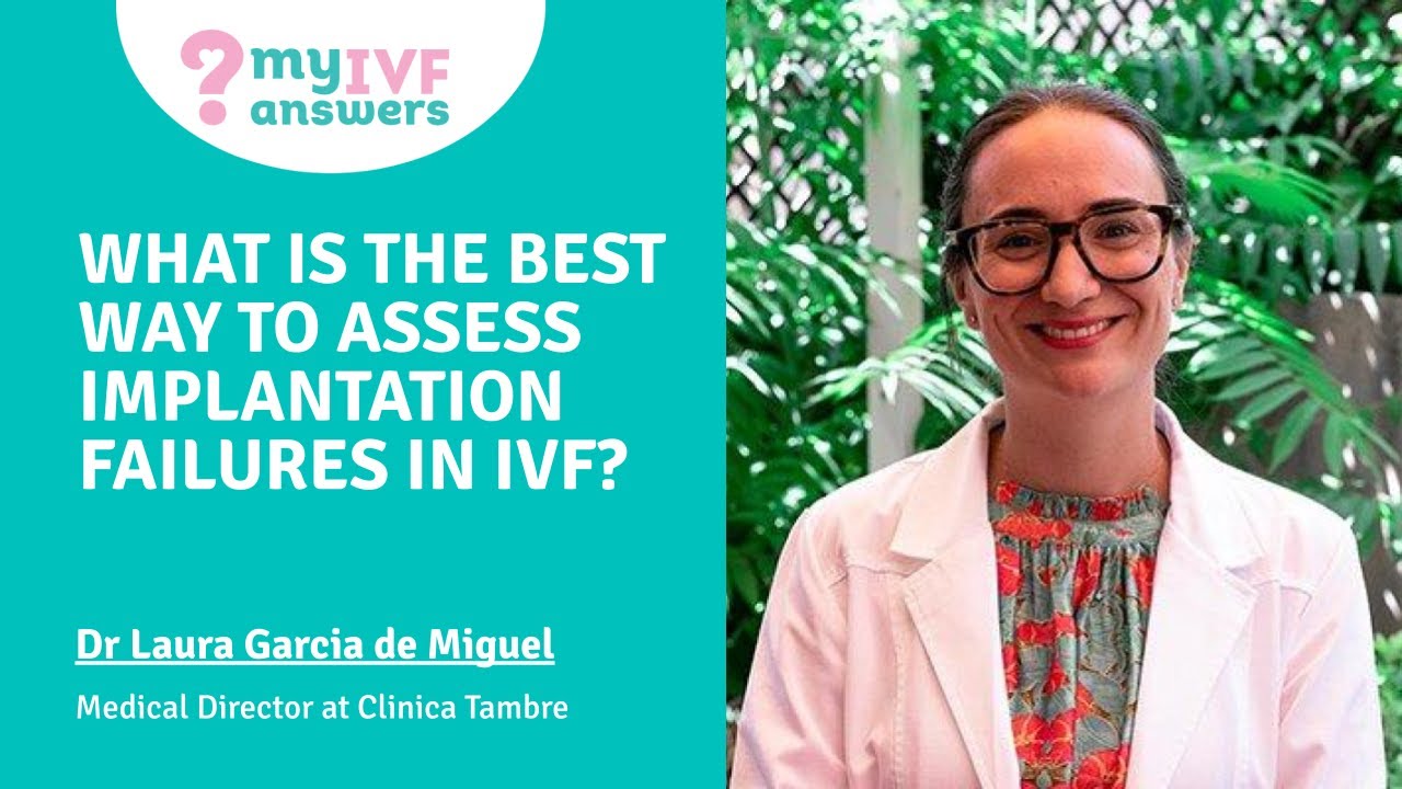 What is the best way to assess implantation failures in IVF? | Clinica Tambre