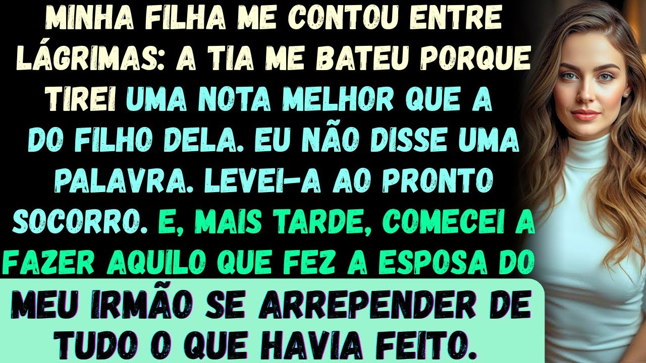 Minha filha me contou entre lágrimas: A tia me bateu porque tirei uma nota melhor que a do filho del