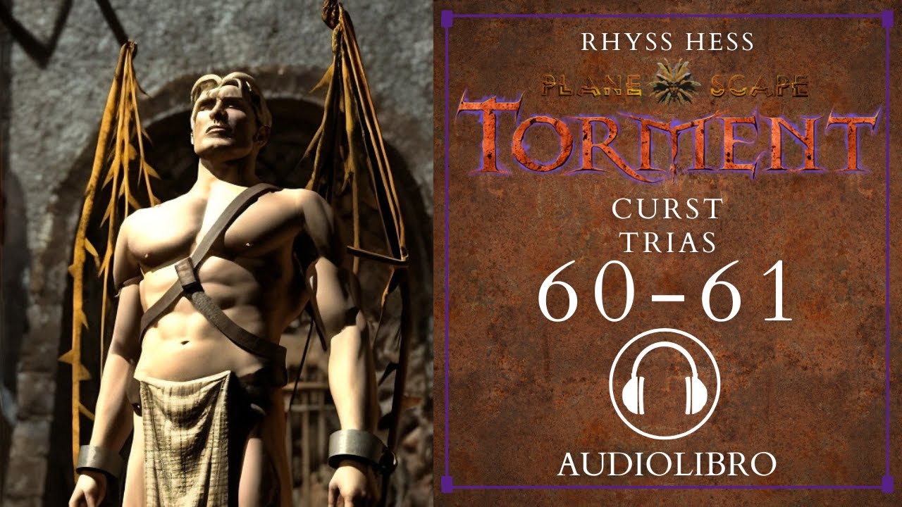 🎧Planescape:Torment - Curst- Trias -Audiolibro 2026-Capítulo 60-61