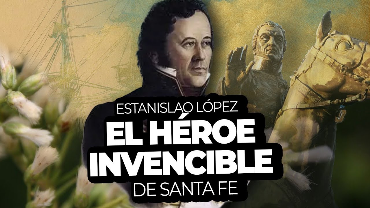 ¿QUIÉN FUE ESTANISLAO LÓPEZ? | EL LEGADO DEL BRIGADIER NACIDO EN SANTA FE