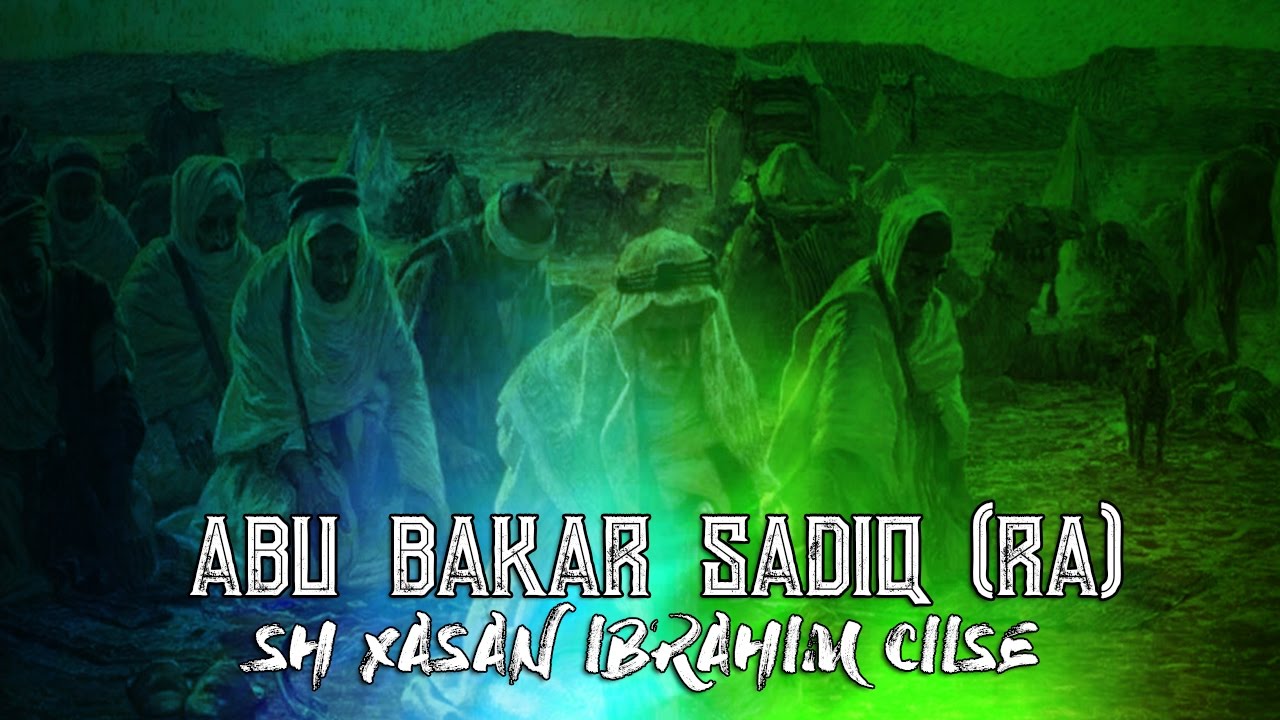 TAARIIKHDII ABU BAKAR SADIQ ( RA ) SH XASAN IBRAHIIM CIISE