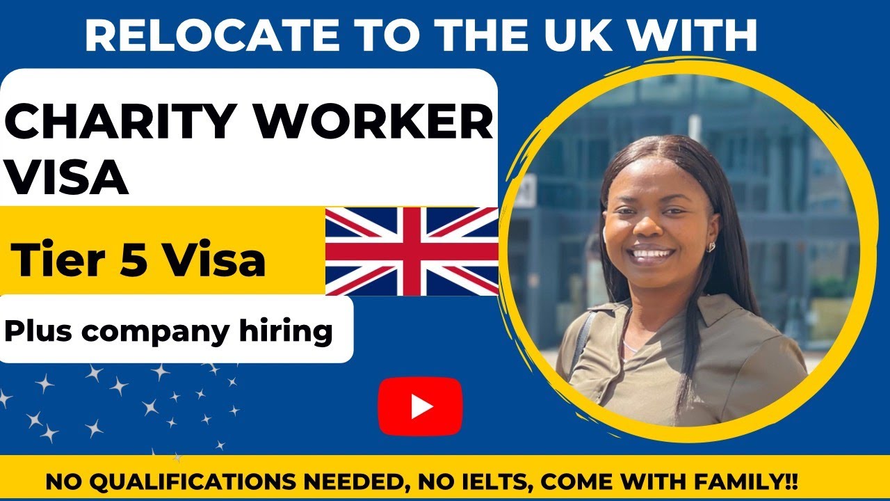Relocate to UK using the Tier 5 Charity Worker Visa | Temporary work Visa | Move with family.