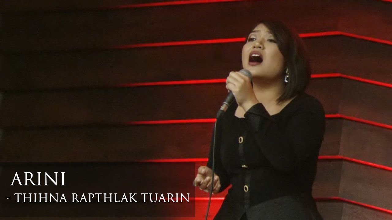 ARINI - THIHNA RAPTHLAK TUARIN (THUTMUAN RIMAWI - RIP CHHUNG FAKZAI)